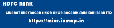 HDFC BANK  GUJARAT BHAVNAGAR SIHOR SIHOR NAGARIK SAHAKARI BANK LTD  micr code